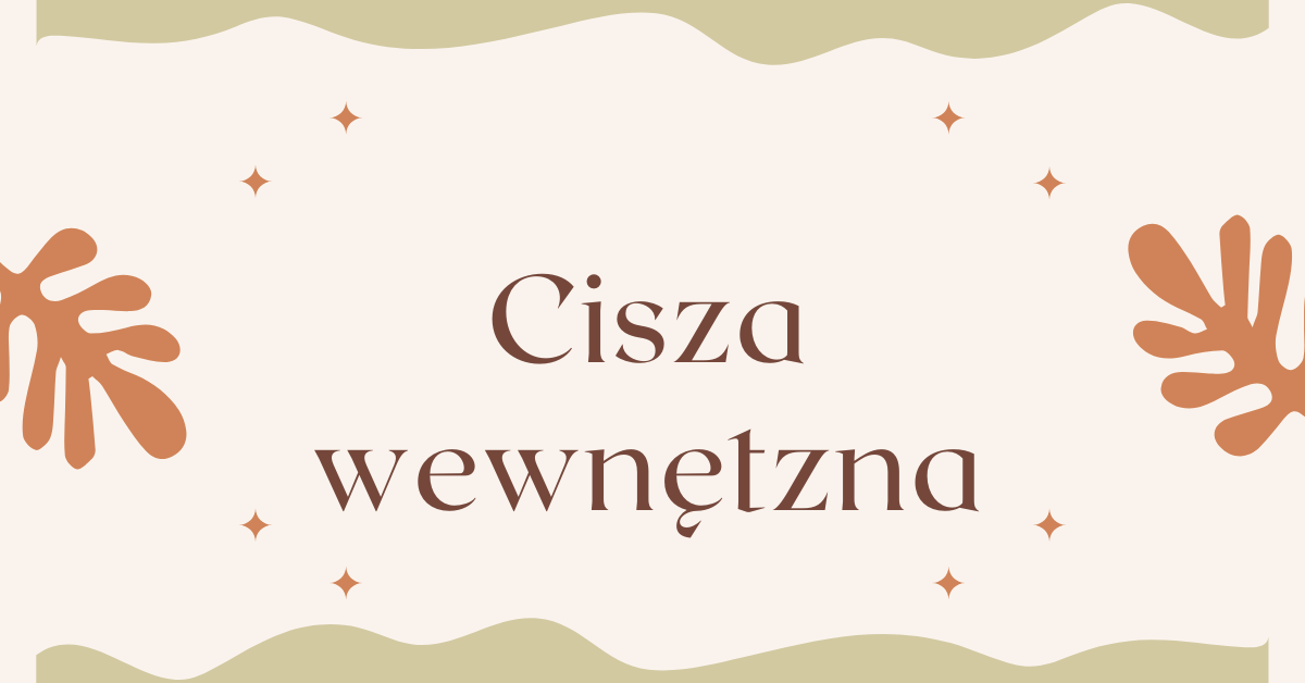 Cisza wewnętrzna to stan psychicznego spokoju i harmonii.